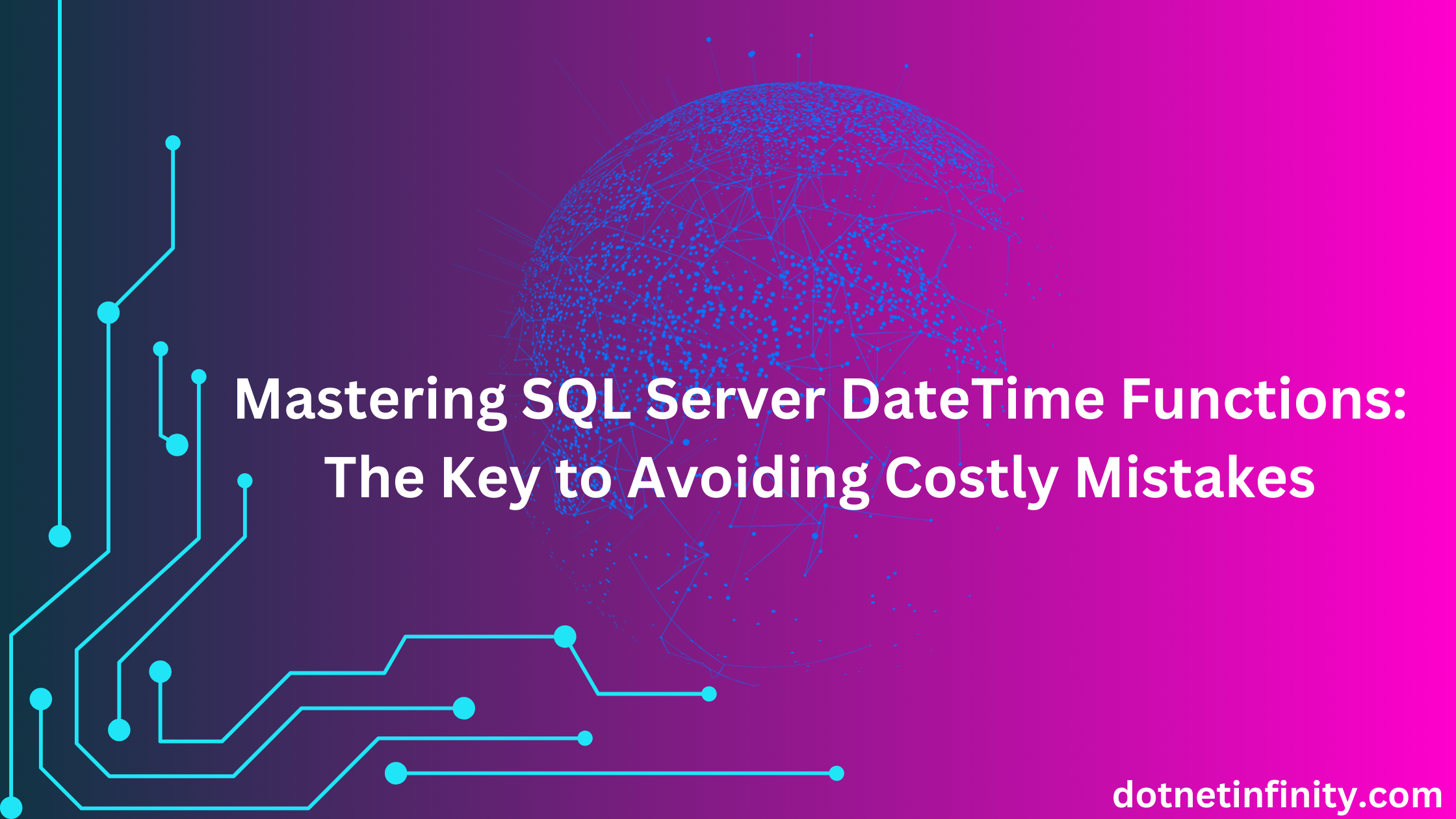 Mastering SQL Server DateTime Functions: The Key to Avoiding Costly Mistakes